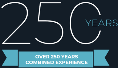 250 Years | Over 250 Years Combined Experience